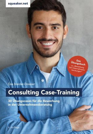 ISBN 9783946526285: Das Insider-Dossier: Consulting Case-Training - 30 Übungscases für die Bewerbung in der Unternehmensberatung