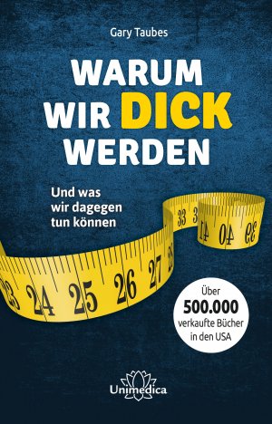 ISBN 9783946566991: Warum wir dick werden – Und was wir dagegen tun können