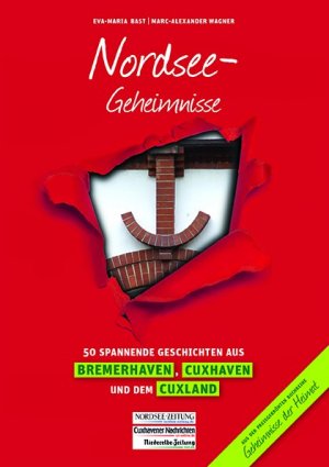 ISBN 9783946581062: Nordsee-Geheimnisse - 50 Spannende Geschichten aus Bremerhaven, Cuxhaven und dem Cuxland