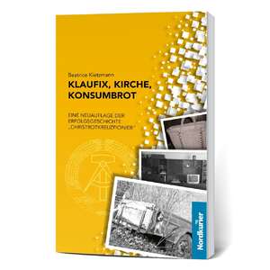 ISBN 9783946599043: Klaufix, Kirche, Konsumbrot. Eine Neuauflage der Erfolgsgeschichte 'Christrotkreuzpionier'