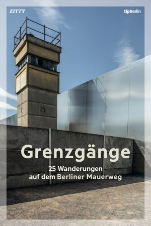 neues Buch – Grenzgänge / 25 Wanderungen auf dem Berliner Mauerweg / Taschenbuch / Deutsch / 2019 / tip Berlin / EAN 9783946631279