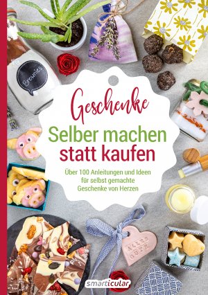 ISBN 9783946658528: Selber machen statt kaufen - Geschenke, Über 100 Anleitungen und Ideen für selbst gemachte Geschenke von Herzen Selber machen statt kaufen