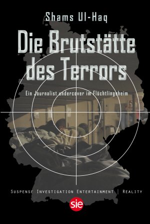 ISBN 9783946686804: Die Brutstätte des Terrors - Undercover-Einsatz in Flüchtlingsunterkünften