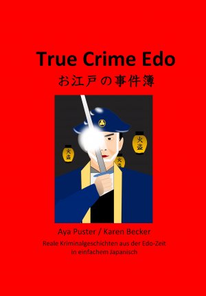 ISBN 9783946724094: True Crime Edo – Reale Kriminlgeschcihten aus der Edo-Zeit in einfachem Japanisch