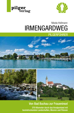 ISBN 9783946777250: Irmengardweg - Von Bad Buchau zur Fraueninsel - 370 Kilometer durch das Voralpenland mit beeindruckenden Landschaften, Mooren und Flüssen