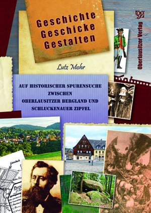 ISBN 9783946795223: Geschichte – Geschicke – Gestalten – Auf historischer Spurensuche zwischen Oberlausitzer Bergland und Schluckenauer Zipfel