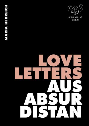 ISBN 9783946807384: Love Letters aus Absurdistan – Absurde Gedichte mit Typographien des Alphabets