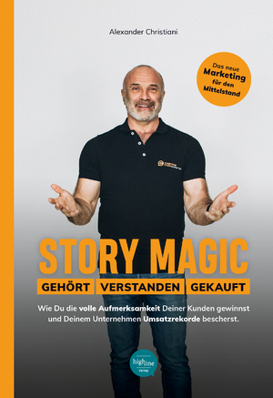 ISBN 9783946865070: Story Magic. Gehört. Verstanden. Gekauft. Wie Du die volle Aufmerksamkeit Deiner Kunden gewinnst und Deinem Unternehmen Umsatzrekorde bescherst