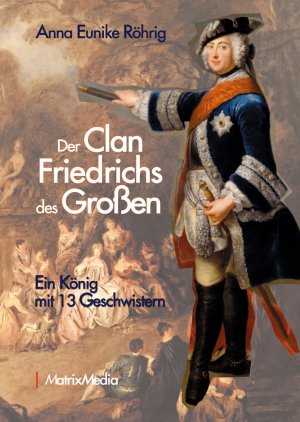 ISBN 9783946891154: Der Clan Friedrichs des Großen – Ein König mit 13 Geschwistern