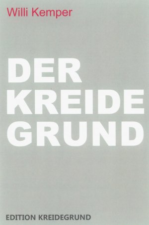gebrauchtes Buch – Willi Kemper – Der Kreidegrund. Eine Erzahlung oder die Rekonstruktion einer Begegnung. gebrauchtes Buch – Willi Kemper – Der Kreidegrund. Eine Erzahlung oder die Rekonstruktion einer Begegnung.
