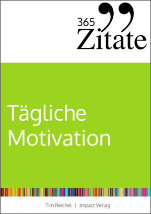 ISBN 9783946943211: 365 Zitate für tägliche Motivation - Dauerhaft motiviert bleiben mit Motivationssprüchen und Lebensweisheiten für jeden Tag