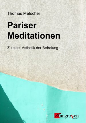 ISBN 9783946946038: Pariser Meditationen - Zu einer Ästhetik der Befreiung