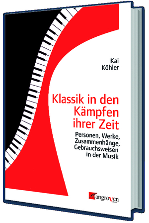 ISBN 9783946946267: Klassik in den Kämpfen ihrer Zeit – Personen, Werke, Zusammenhänge, Gebrauchsweisen in der Musik