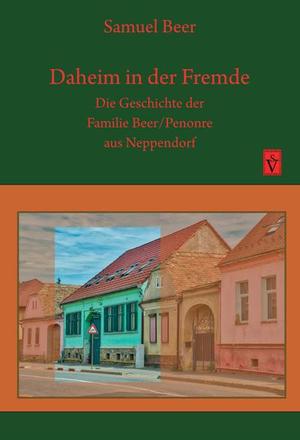 ISBN 9783946954378: Daheim in der Fremde Die Geschichte der Familie Beer/Penonre aus Neppendorf