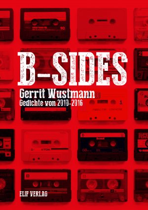 gebrauchtes Buch – Gerrit Wustmann – B-Sides: Gedichte von 2010-2016