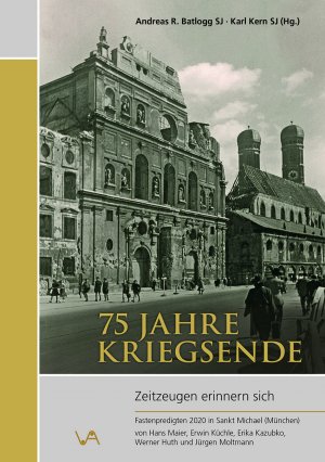 ISBN 9783947029334: 75 Jahre Kriegsende - Zeitzeugen erinnern sich    Fastenpredigten 2020 in Sankt Michael (München