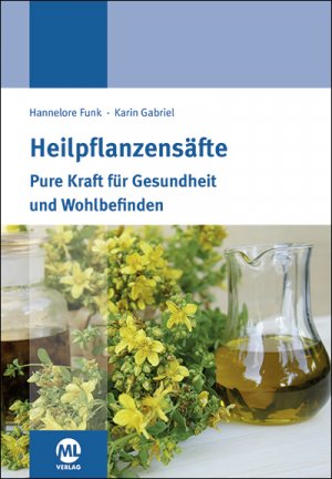 ISBN 9783947052837: Heilpflanzensäfte | Pure Kraft für Gesundheit und Wohlbefinden | Hannelore Funk (u. a.) | Taschenbuch | 176 S. | Deutsch | 2017 | mgo fachverlage | EAN 9783947052837