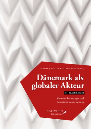 ISBN 9783947064151: Dänemark als globaler Akteur (17.-20. Jahrhundert) – Koloniale Besitzungen und historische Verantwortung