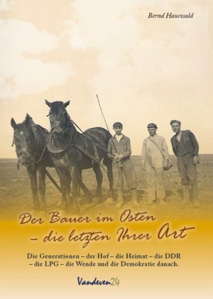 neues Buch – Bernd Hauswald – Der Bauer im Osten | Die Letzten ihrer Art | Bernd Hauswald | Taschenbuch | 180 S. | Deutsch | 2017 | Vandeven24 | EAN 9783947070015