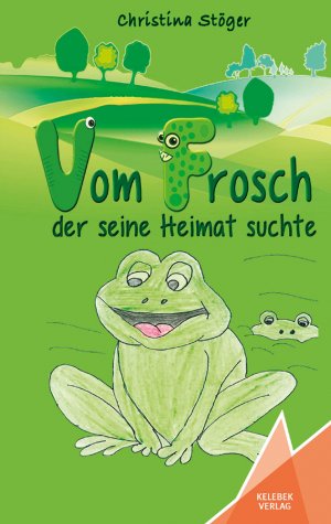 neues Buch – Christina Stöger – Vom Frosch der seine Heimat suchte / Christina Stöger / Taschenbuch / Paperback / 68 S. / Deutsch / 2018 / Kelebek / EAN 9783947083138