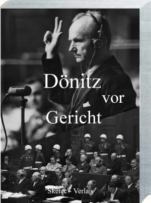 ISBN 9783947091089: Dönitz vor Gericht - Originalprotokolle des IMT Nürnberg