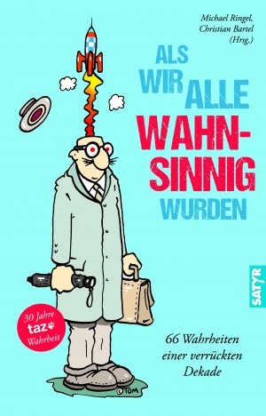 ISBN 9783947106769: Als wir alle wahnsinnig wurden - 66 Wahrheiten einer verrückten Dekade