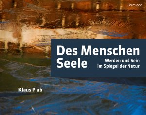 ISBN 9783947171170: Des Menschen Seele – Werden und Sein im Spiegel der Natur