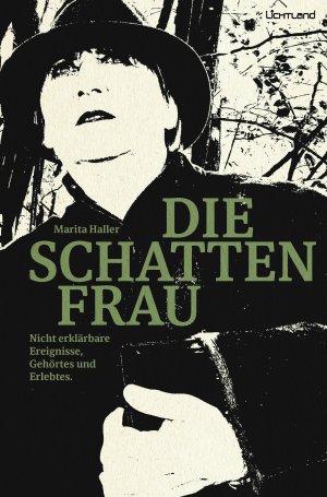 ISBN 9783947171200: Die Schattenfrau. Nicht erklärbare Ereignisse, Gehörtes und Erlebtes