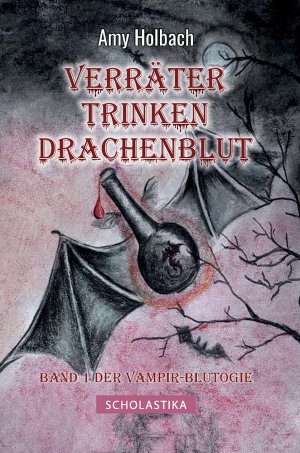 ISBN 9783947233236: Verräter trinken Drachenblut. Amy Holbach / Holbach, Amy: Band ... der Vampir-Blutogie ; 1