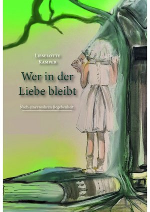 gebrauchtes Buch – Lieselotte Kamper – Wer in der Liebe bleibt