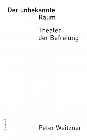 gebrauchtes Buch – Peter Weitzner – Der unbekannte Raum - Theater der Befreiung