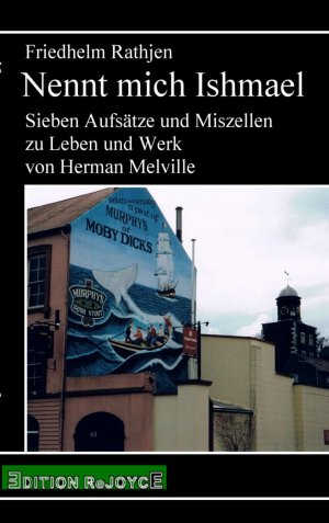 ISBN 9783947261109: Nennt mich Ishmael - Sieben Aufsätze und Miszellen zu Leben und Werk von Herman Melville