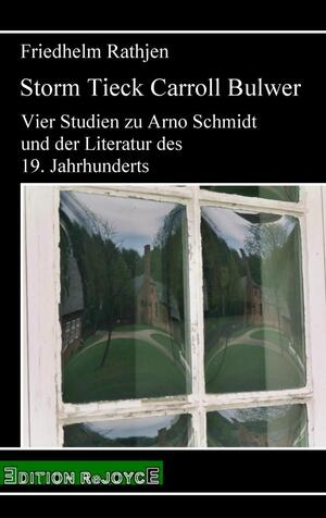 ISBN 9783947261536: Storm Tieck Carroll Bulwer - Vier Studien zu Arno Schmidt und der Literatur des 19. Jahrhunderts