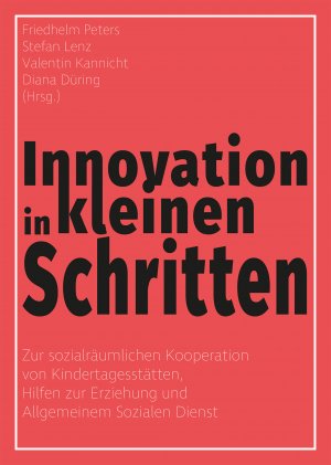 ISBN 9783947380169: Innovation in kleinen Schritten - Zur sozialräumlichen Kooperation von Kindertagesstätten, Hilfen zur Erziehung und Allgemeinem Sozialen Dienst