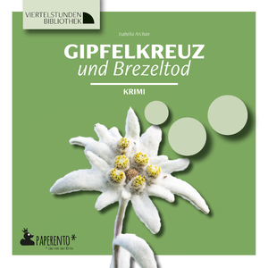 ISBN 9783947409532: Gipfelkreuz und Brezeltod – Krimi - Viertelstundenbibliothek