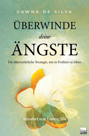 ISBN 9783947454549: Überwinde deine Ängste – DIE ÜBERNATÜRLICHE STRATEGIE FÜR EIN LEBEN IN FREIHEIT