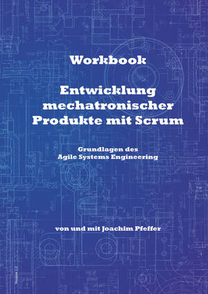 ISBN 9783947487257: Workbook: Entwicklung mechatronischer Produkte mit Scrum – Grundlagen des Agile Systems Engineering