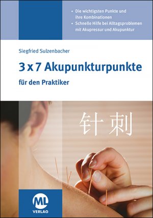 ISBN 9783947566310: 3x7 Akupunkturpunkte für den Praktiker – Die wichtigsten Punkte und ihre Kombinationen