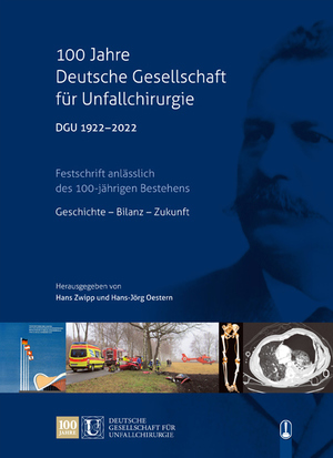 gebrauchtes Buch – Zwipp, Hans; Oestern – 100 Jahre Deutsche Gesellschaft für Unfallchirurgie DGU 1922 – 2022 - Festschrift anlässlich des 100-jährigen Bestehens Geschichte – Bilanz – Zukunft