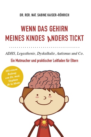 ISBN 9783947702053: Wenn das Gehirn meines Kindes anders tickt: ADHS, Legasthenie, Dyskalkulie, Autismus und Co.: Ein Mutmacher und praktischer Leitfaden für Eltern Ein Mutmacher und praktischer Leitfaden für Eltern