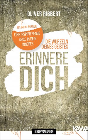 ISBN 9783947738168: Die Wurzeln deines Geistes – erinnere dich