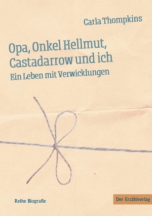 ISBN 9783947831623: Opa, Onkel Hellmut, Castadarrow und ich | Ein Leben mit Verwicklungen | Carla Thompkins | Taschenbuch | Reihe Biografie | 128 S. | Deutsch | 2024 | Der Erzählverlag | EAN 9783947831623