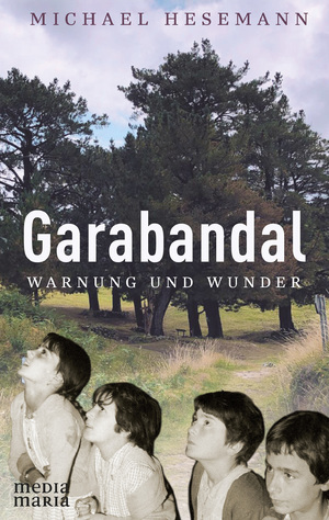 ISBN 9783947931460: Garabandal / Warnung und Wunder