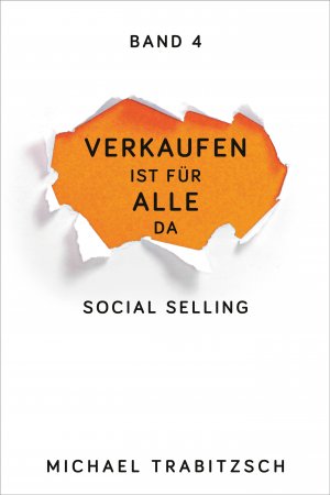 ISBN 9783947996032: Verkaufen ist für alle da - Social Selling – Das soziale Netzwerk in der Kommunikation 2.0