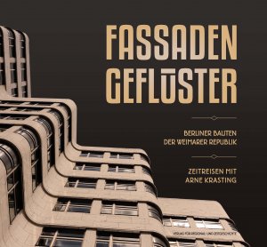 gebrauchtes Buch – Arne Krasting – Fassadengeflüster - Berliner Bauten der Weimarer Republik - Zeitreisen mit Arne Krasting