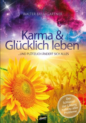 ISBN 9783948108090: Karma und Glücklich leben | ... und plötzlich ändert sich alles | Walter Baumgartner | Taschenbuch | Deutsch | 2021 | Spirit Rainbow Verlag | EAN 9783948108090