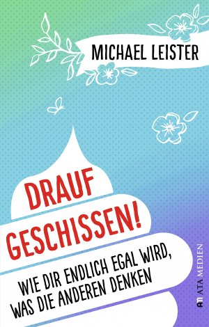 ISBN 9783948187002: Drauf geschissen! - Wie dir endlich egal wird, was die anderen denken