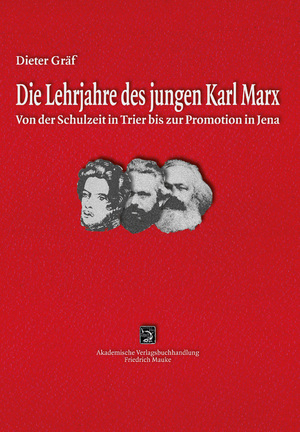 ISBN 9783948259068: Die Lehrjahre des jungen Karl Marx - Von der Schulbildung in Trier bis zur Promotion in Jena