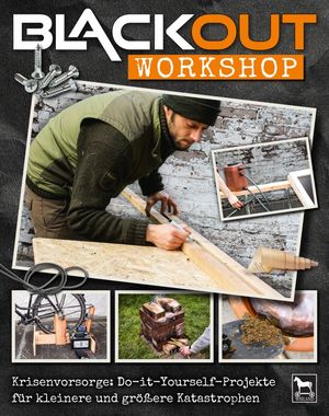 ISBN 9783948264062: Blackout Workshop – Krisenvorsorge: Do-it-Yourself-Projekte für kleinere und größere Katastrophen