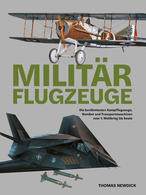 ISBN 9783948264123: Militärflugzeuge – Die berühmtesten Kampfflugzeuge, Bomber und Transportmaschinen vom 1. Weltkrieg bis heute